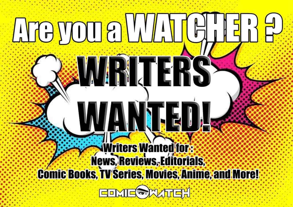 comic watch writers wanted